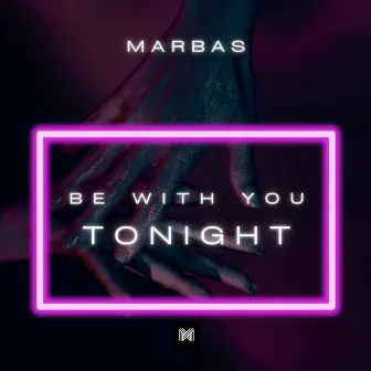 Be With You Tonight by Marbas