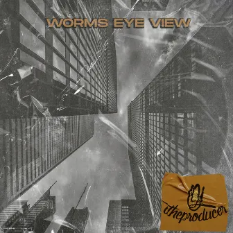 Worms Eye View by OJ the Producer