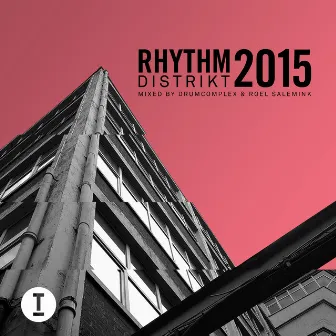 Best Of Rhythm Distrikt 2015: Mixed by Drumcomplex & Roel Salemink by Drumcomplex