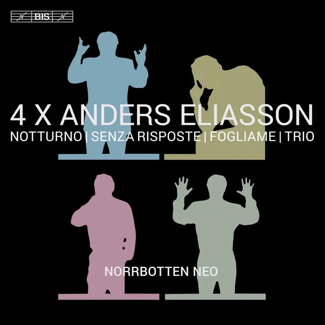 4 X Anders Eliasson: Notturno, Senza riposte, Fogliame & Trio