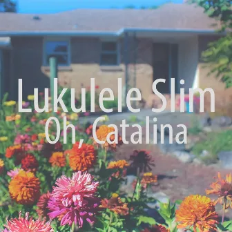 Oh, Catalina by Lukulele Slim