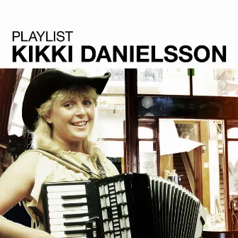 Playlist: Kikki Danielsson by Kikki Danielsson