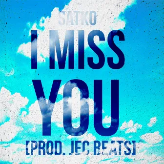 I Miss You by Satko