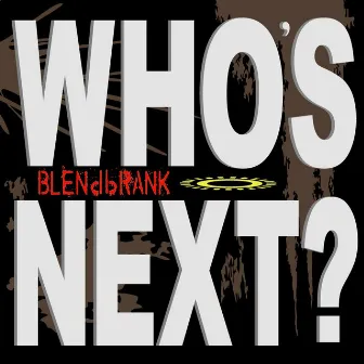 Whos Next Remixes by Blendbrank