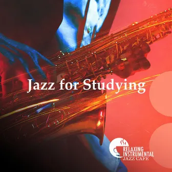 Jazz for Studying by Relaxing Instrumental Jazz Cafe