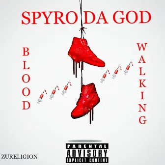 Blood Walking by Spyro Da God