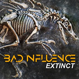 Extinct by Bad Influence