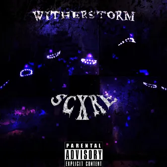 WITHERSTORM by SCXRE