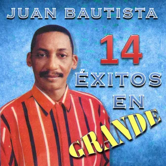 14 Éxitos en Grande by Juan Bautista