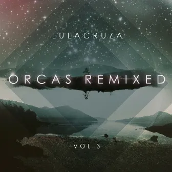 Orcas Remixed, Vol. 3 by Lulacruza