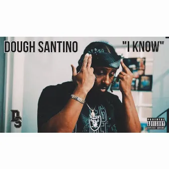 I Know by Dough SanTino