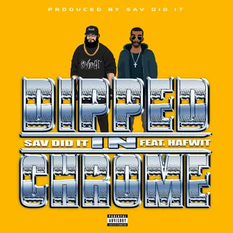 Dipped In Chrome (feat. Hafwit) by Sav Did It