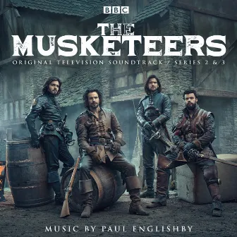 The Musketeers - Series 2 & 3 (Original Television Soundtrack) by Paul Englishby