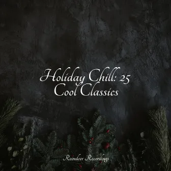 Holiday Chill: 25 Cool Classics by Canciones Infantiles