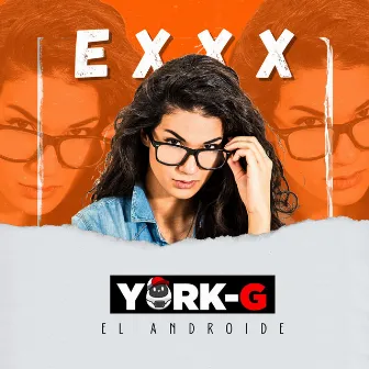 Exxx by York-G el Androide