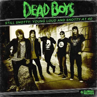 Still Snotty: Young, Loud and Snotty at 40 (Rerecorded) by Dead Boys