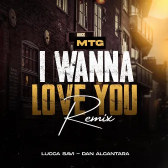 MTG I Wanna Love You by Dj Dan Alcantara