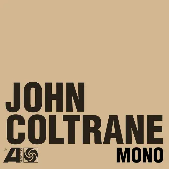 The Atlantic Years in Mono by John Coltrane