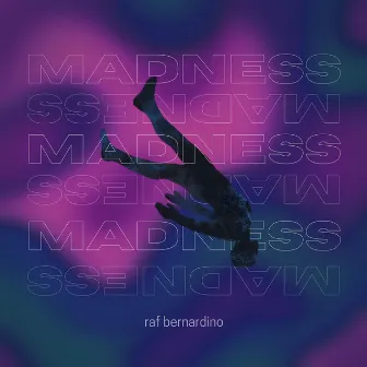 Madness by Raf Bernardino