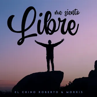 Me Siento Libre by El Chino Roberto