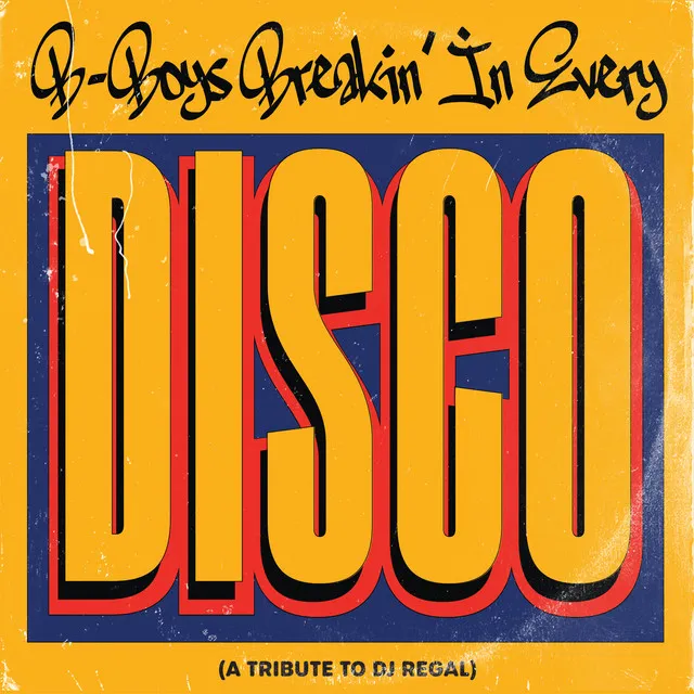 B-Boys Breakin' In Every Disco (A Tribute to DJ Regal) - INSTRUMENTAL