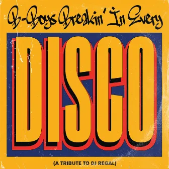 B-Boys Breakin' In Every Disco (A Tribute to DJ Regal) by Nick Faber