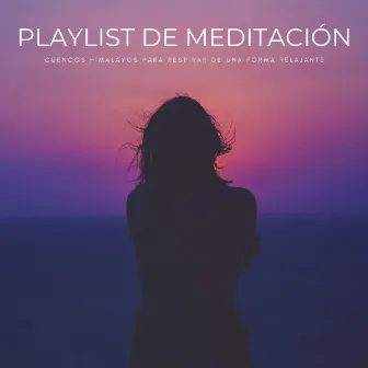 Playlist De Meditación: Cuencos Himalayos Para Respirar De Una Forma Relajante by Ruido Blanco Para Bebes