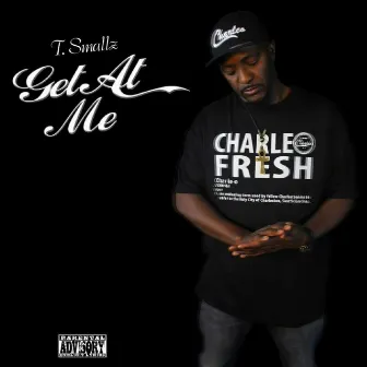 Get at Me by T.Smallz ForLyfe