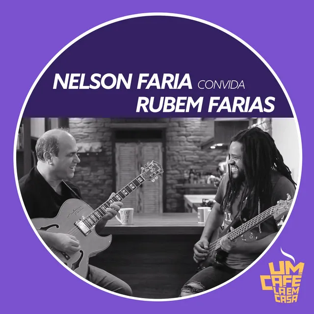 Nelson Faria Convida Rubem Farias. Um Café Lá Em Casa