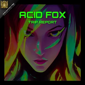 Trip Report by Acid Fox