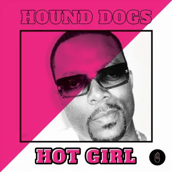 Hot Girl by Hound Dogs