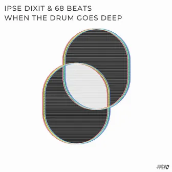 When The Drum Goes Deep by IPSE DIXIT