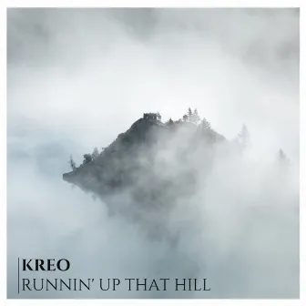 Runnin' Up That Hill by Kreo