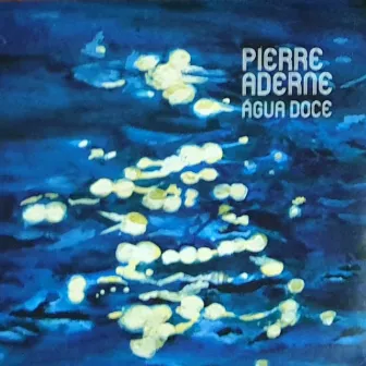 Água Doce by Pierre Aderne