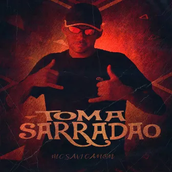 Toma Sarradão by Mc Savi Canon