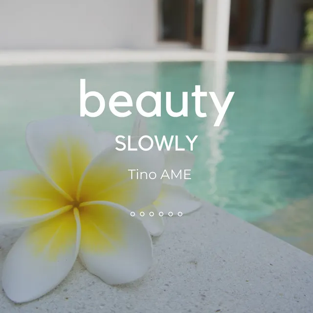 BEAUTY SLOWLY