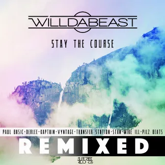 Stay The Course (REMIXED) by Willdabeast