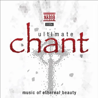 Ultimate Chant - Music of Ethereal Beauty by Alberto Turco