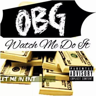 Watch Me Do It by OBG