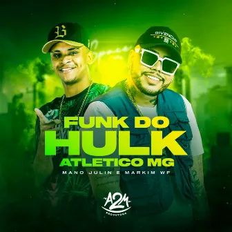 Funk do Hulk Atletico Mg by Mano Julin