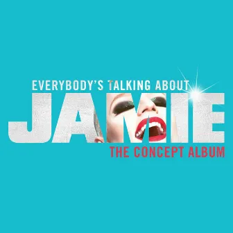 Everybody's Talking About Jamie (West End Edition) by Dan Gillespie Sells