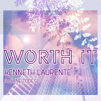 Worth It by Kenneth Laurente