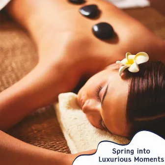 Spring Into Luxurious Moments by Lucas White