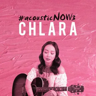 #acousticNOW3 by Chlara