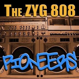 Pioneers by The ZYG 808