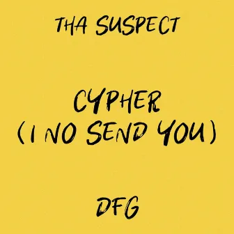 Cypher (I No Send You) [Cover] by Tha Suspect