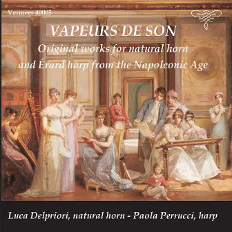 Vapeurs de son: Original Works for Natural Horn and Érard Harp from the Napoleonic Age by Paola Perrucci