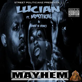 Mayhem (feat. Mystikal & Max N Vinci) [Street Politicianz Presents] by Lucian