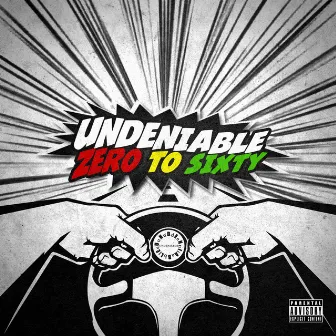 Zero to Sixty by Undeniable