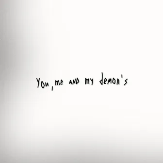 you, me and my demon's by uglywxrld